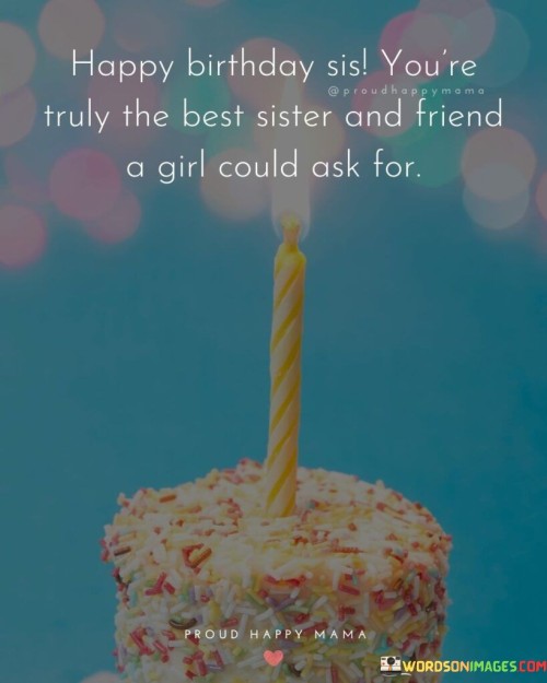 Happy-Birthday-Sis-You-Are-Truly-Best-Sister-Quotes.jpeg