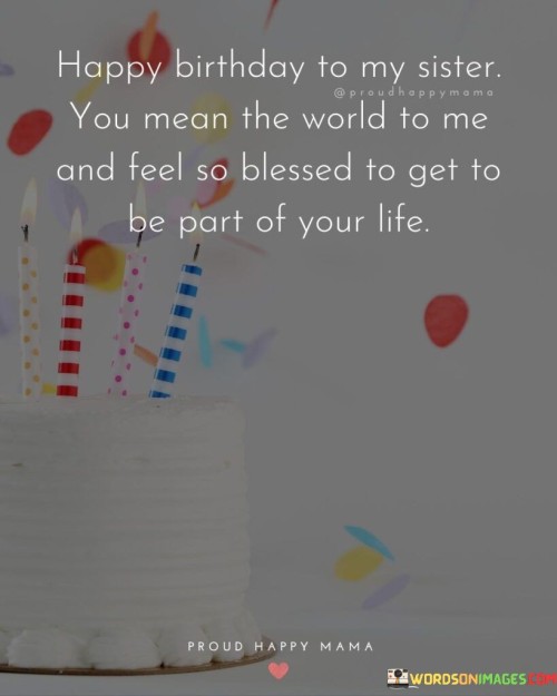 Happy-Birthday-To-My-Sister-You-Mean-The-World-Quotes.jpeg