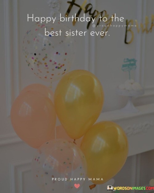 Happy-Birthday-To-The-Best-Sister-Ever-Quotes.jpeg