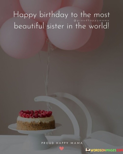 Happy-Birthday-To-The-Most-Beautiful-Sister-Quotes.jpeg