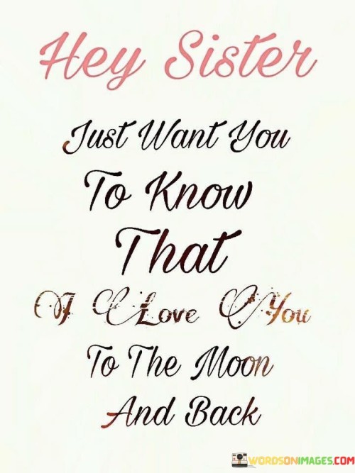 Hey-Sister-Just-Want-You-To-Know-That-If--Love--You-Quotes.jpeg