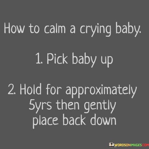 How-To-Calm-A-Crying-Baby-1-Pick-Baby-Up-Quotes.jpeg