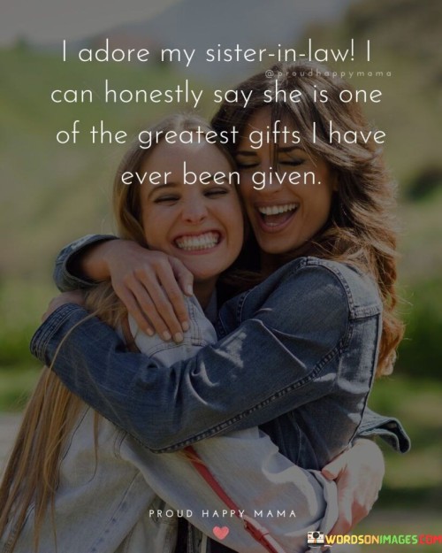 I-Adore-My-Sister-In-Law-I-Can-Honestly-Say-She-Quotes.jpeg