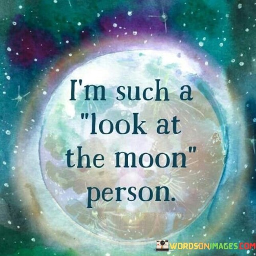 I-Am-Such-A-Look-At-The-Moon-Person-Quotes.jpeg