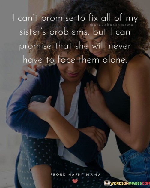 I-Cant-Promise-To-Fix-All-Of-My-Sisters-Problem-Quotes.jpeg