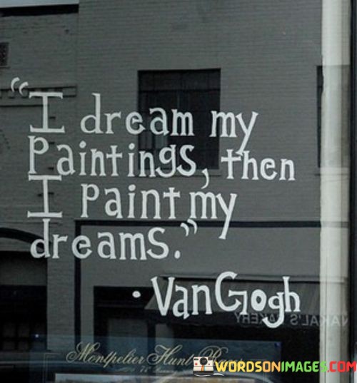 I-Dream-My-Paintings-Then-I-Paint-My-Dreams-Quotes.jpeg