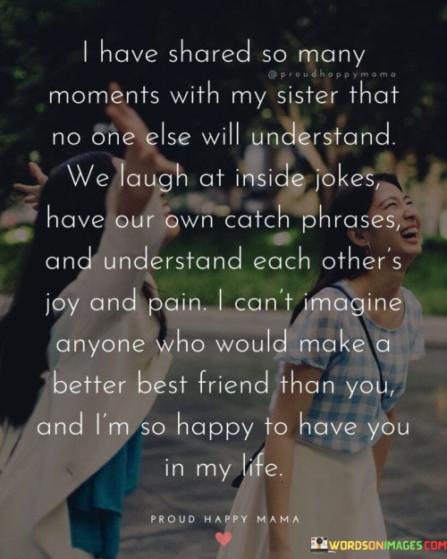 I-Have-Shared-So-Many-Moments-With-My-Sister-Quotes.jpeg