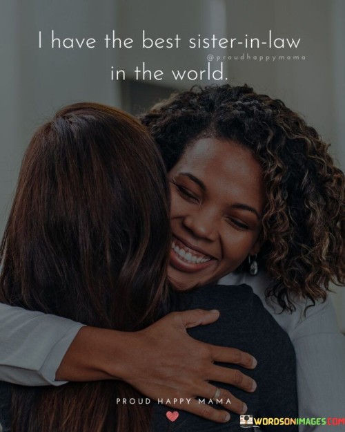 I-Have-The-Best-Sister-In-Lawin-The-World-Quotes.jpeg
