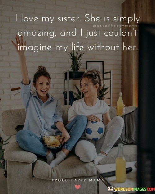 I-Love-My-Sister-She-Is-Simply-Amazig-And-Quotes.jpeg