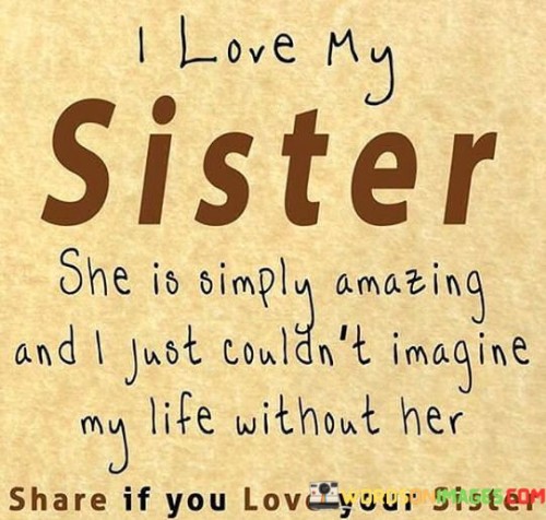 I-Love-My-Sister-She-Is-Simply-Amazing-And-I-Just-Quotes.jpeg