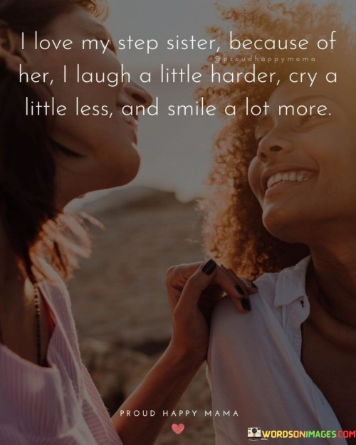 I-Love-My-Step-Sister-Because-Of-Her-I-Laugh-Quotes.jpeg