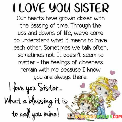 I-Love-You-Sister-Our-Hearts-Have-Grown-Closer-With-Quotes.jpeg