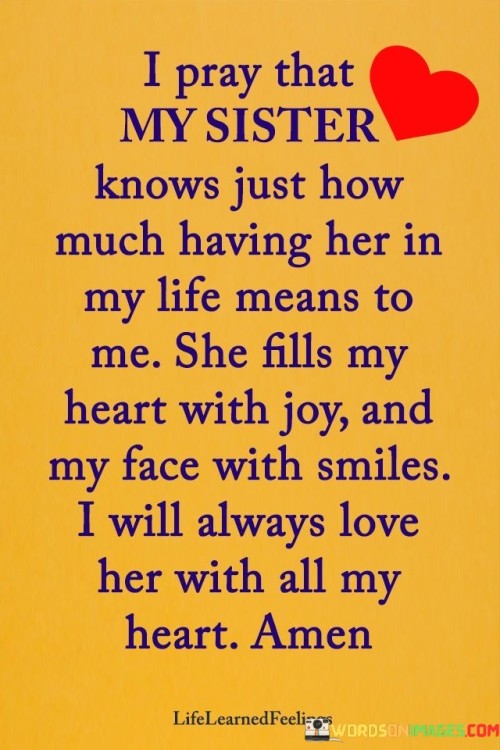 I-Pray-That-My-Sisiter-Knows-Just-How-Much-Having-Her-In-My-Life-Quotes.jpeg