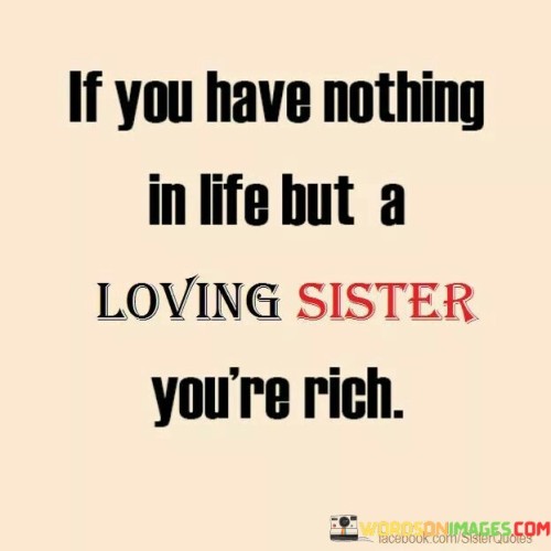 If-You-Have-Nothing-In-Life-But-A-Loving-Sister-Quotes.jpeg