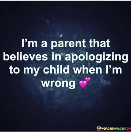 Im-A-Parent-That-Believes-In-Apologizing-To-My-Child-Quotes.jpeg