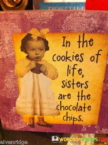 In-The-Cookies-Of-Life-Sister-Are-The-Choclate-Quotes.jpeg