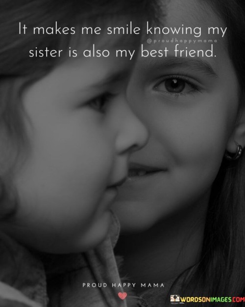 It-Makes-Me-Smile-Knowing-My-Sister-Is-Also-My-Quotes.jpeg