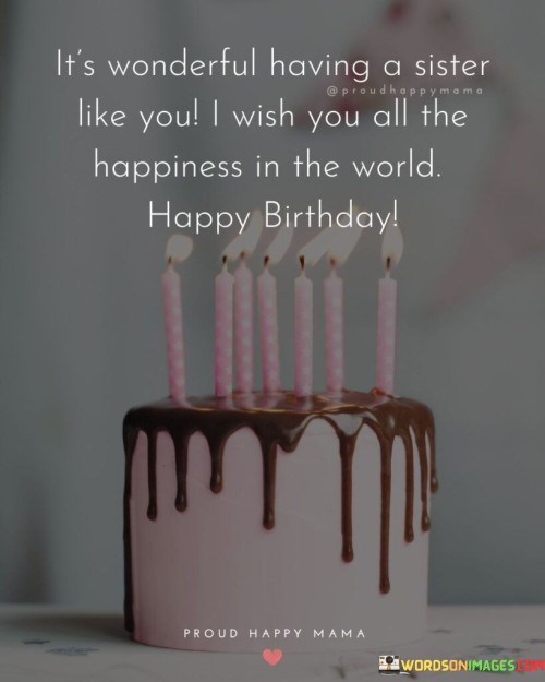 Its-Wonderful-Having-A-Sister-Like-You-I-Wish-Quotes.jpeg