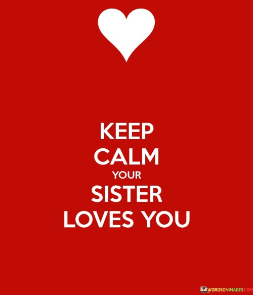 Keep-Calm-Your-Sister-Loves-You-Quotes.jpeg