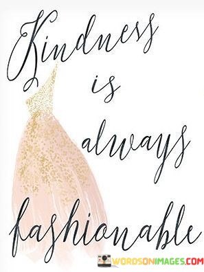 Kindness-Is-Always-Fashionable-Quotes.jpeg