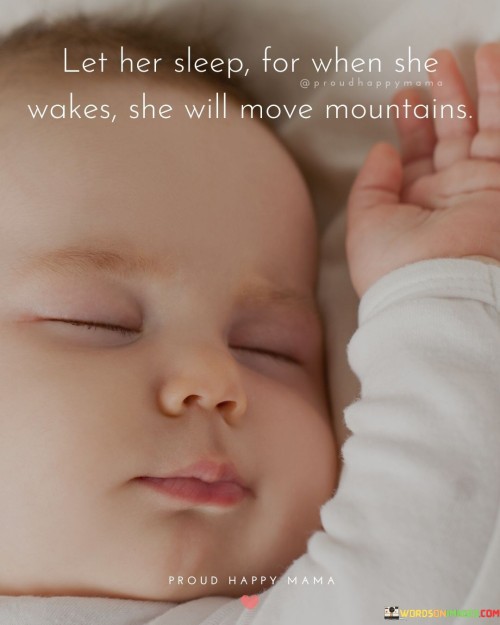 Let-Her-Sleep-For-When-She-Wakes-She-Will-Move-Quotes.jpeg