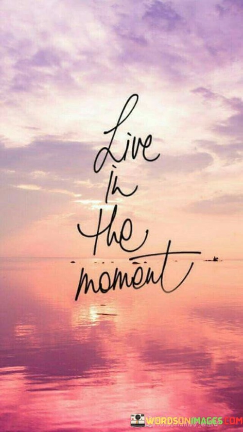 Live-In-The-Moment-Quotes.jpeg