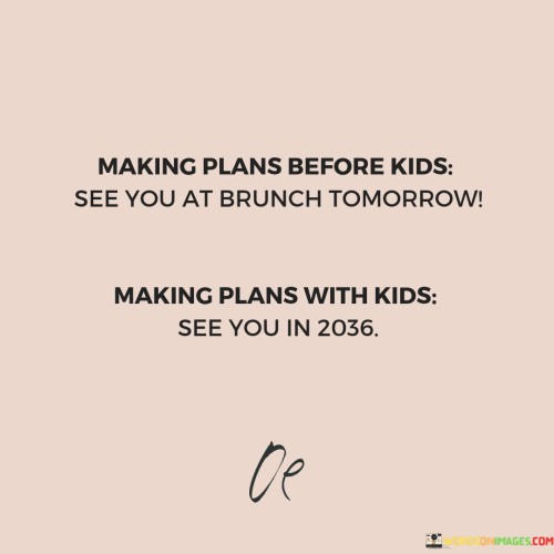 Making-Plans-Before-Kids-See-You-At-Brunch-Quotes.jpeg