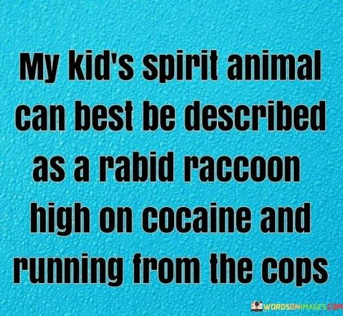 My-Kids-Spirit-Animal-Can-Best-Be-Described-Quotes.jpeg