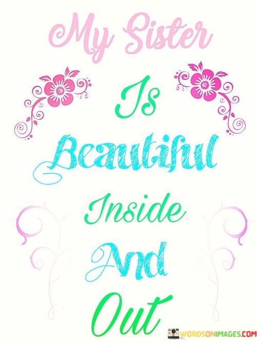 My-Sister-Is-Beautiful-Inside-And-Out-Quotes.jpeg
