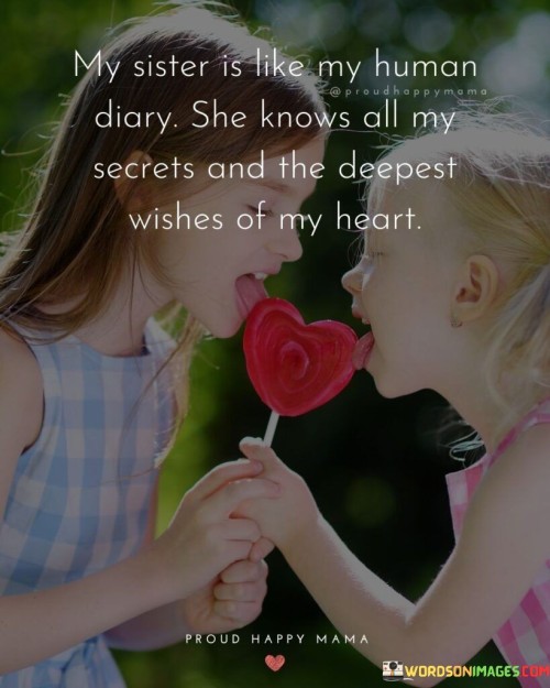 My-Sister-Is-Like-My-Human-Diary-She-Knows-All-Quotes.jpeg