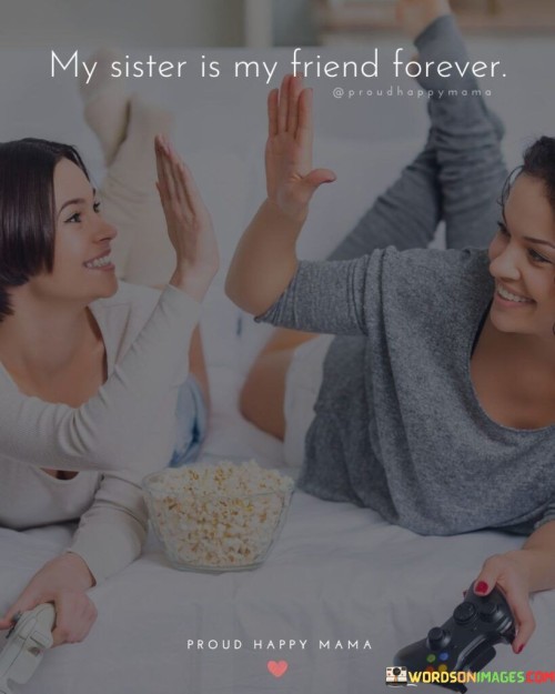 My-Sister-Is-My-Friend-Forever-Quotes.jpeg