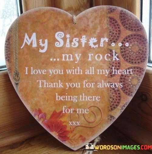 My-Sister-My-Rock-I-Love-You-With-All-My-Heart-Thank-You-For-My-Heart-Quotes.jpeg
