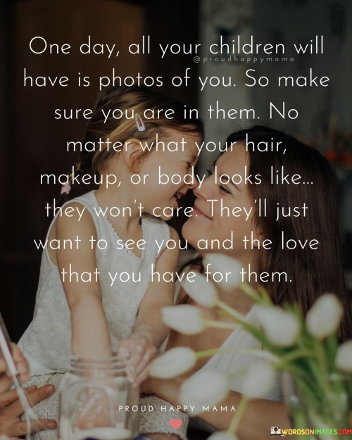 One-Day-All-Your-Children-Will-Have-Is-Photos-Of-You-Quotes.jpeg