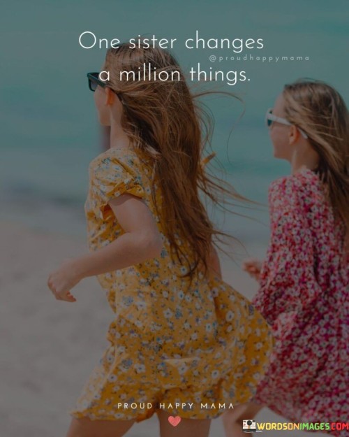 One-Sister-Changer-A-Million-Things-Quotes.jpeg