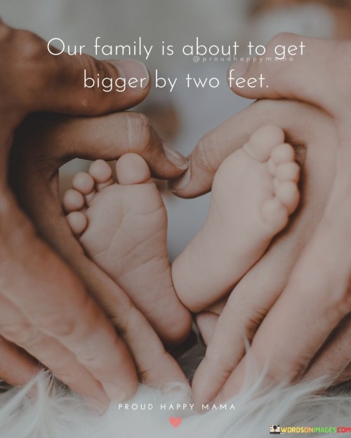 Our-Family-Is-About-To-Get-Bigger-By-Two-Feet-Quotes.jpeg