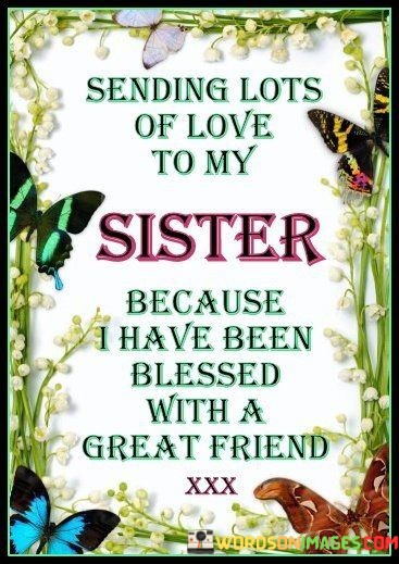 Sending-Lots-Of-Love-To-My-Sister-Because-I-Have-Been-Quotes.jpeg