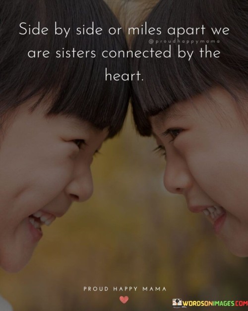 Side-By-Side-Or-Miles-Apart-We-Are-Sisters-Connected-Quotes.jpeg
