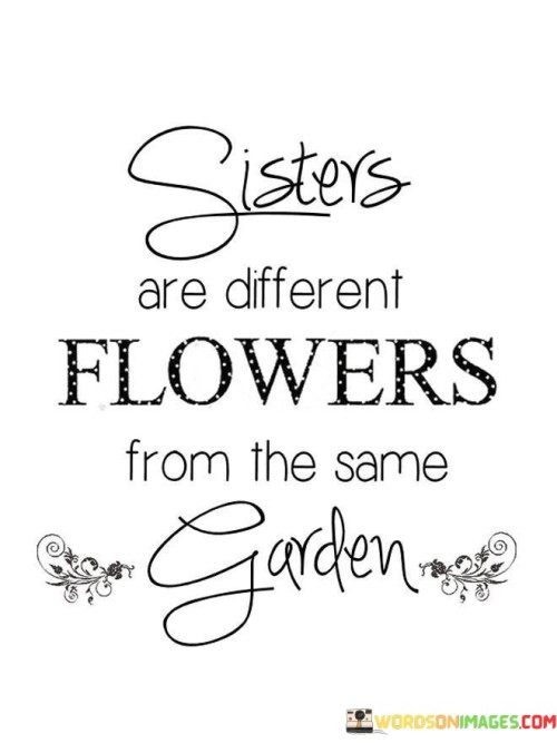 Sister-Are-Different-From-The-Same-Garden-Quotes.jpeg