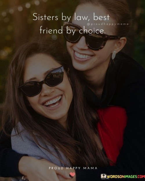 Sister-By-Law-Best-Friend-By-Choice-Quotes.jpeg