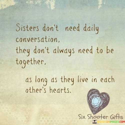 Sister-Dont-Need-Daily-Conversation-They-Dont-Always-Quotes.jpeg