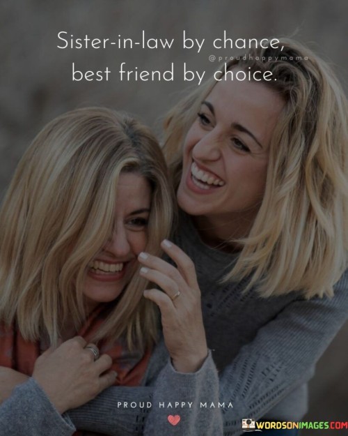 Sister-In-Law-By-Chance-Best-Friend-By-Choice-Quotes.jpeg