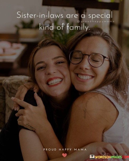 Sister-In-Laws-Are-A-Special-Kind-Of-Family-Quotes.jpeg