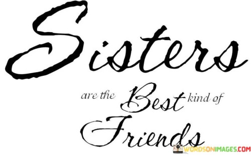 Sisters-Are-The-Best-Kind-Of-Friends-Quotes.jpeg