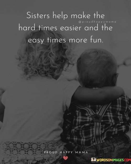 Sisters-Help-Make-The-Hard-Times-Easier-Quotes.jpeg
