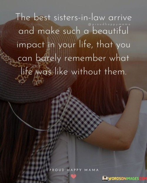 The-Best-Sister-In-Law-Arrive-And-Make-Such-A-Beautiful-Quotes.jpeg