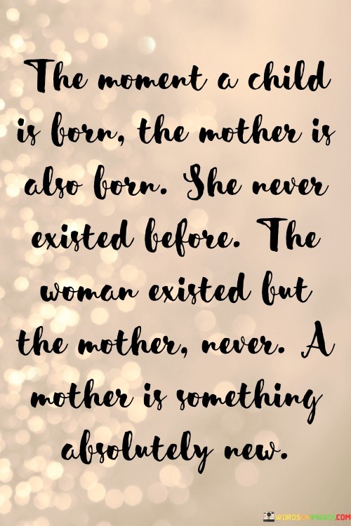 The-Moment-A-Child-Is-Born-The-Mother-Is-Also-Born-Quotes.jpeg