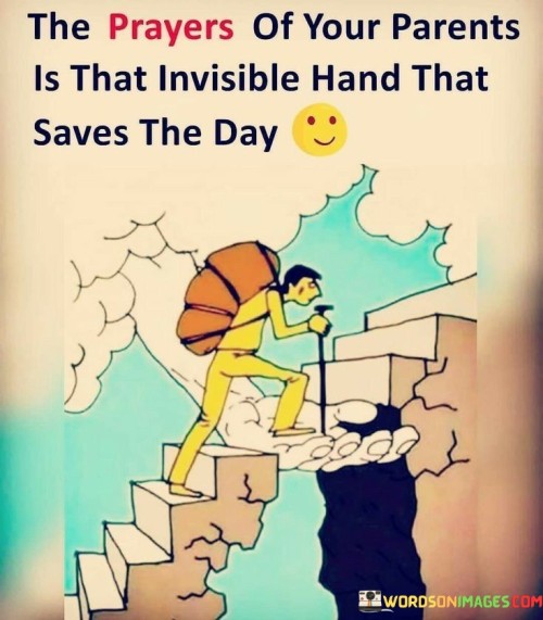 The-Prayers-Of-Your-Parents-Is-That-Invisible-Hand-That-Saves-The-Day-Quotes.jpeg