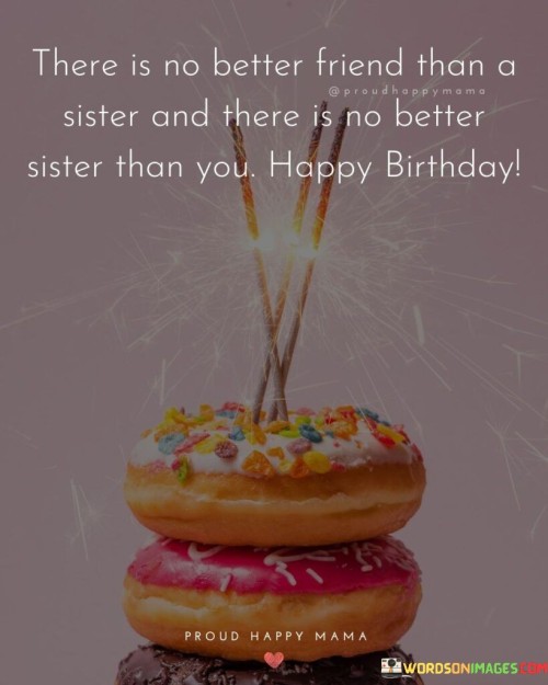 There-Is-No-Better-Friends-Than-A-Sister-And-Quotes.jpeg