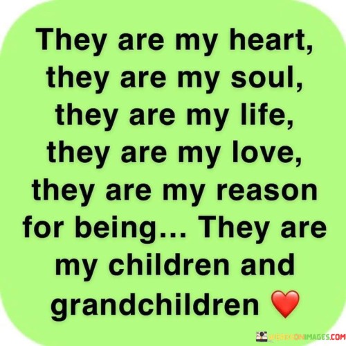 They-Are-My-Heart-They-Are-My-Soul-They-Are-My-Life-Quotes.jpeg