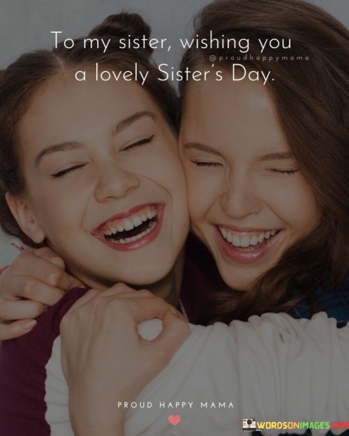 To-My-Sister-Wishing-You-A-Lovely-Sisters-Day-Quotes.jpeg